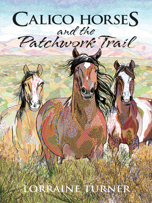 Title details for Calico Horses and the Patchwork Trail by Lorraine Turner - Available